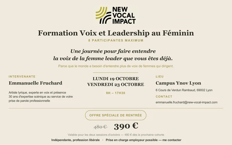 Plaquette, page 2 : formation Voix et Leadership au Féminin, 8 participantes maximum, lundi 19 octobre et vendredi 23 octobre, 9h – 17h30, Campus Ynov Lyon, 6 Cours de Verdun Rambaud, 69002 Lyon, offre spéciale de rentrée 390&nbsp;€ au lieu de 480&nbsp;€